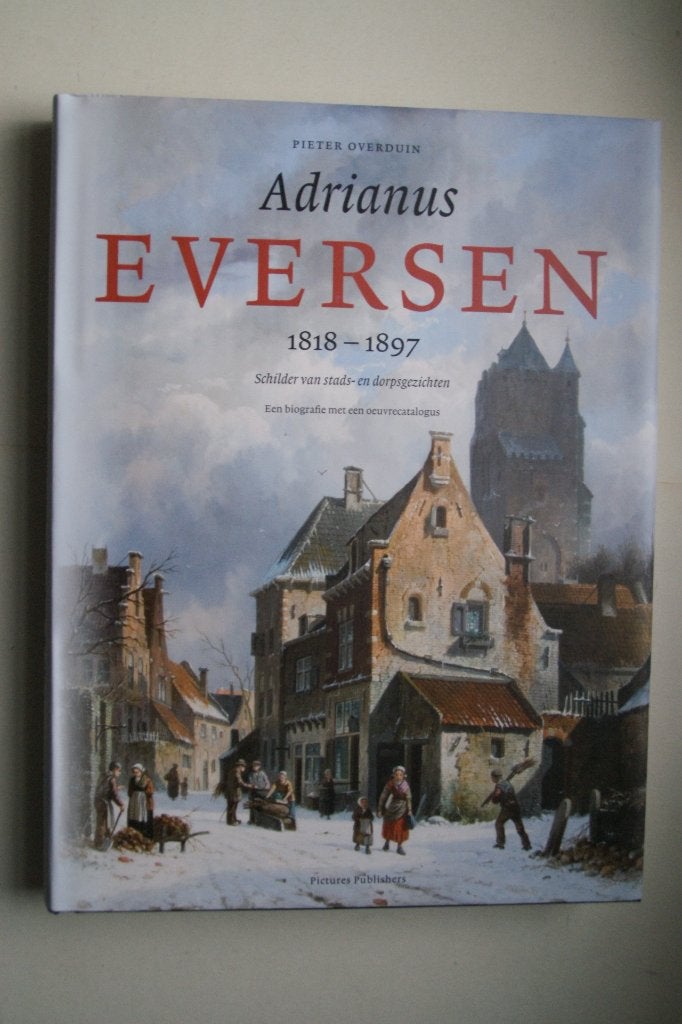 Adrianus Eversen: Schilder van stads- en dorpsgezichten, Nieuw, Ophalen of Verzenden, Pieter Overduin, Schilder- en Tekenkunst