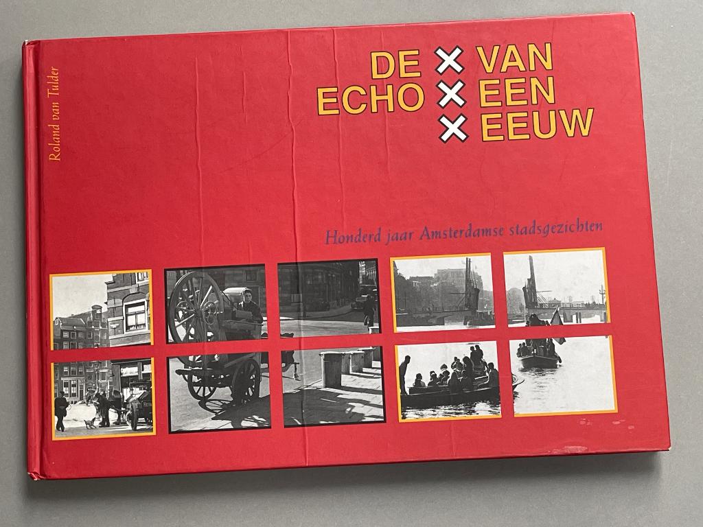 De echo van een eeuw - 100 jaar Amsterdamse stadsgezichten, Ophalen of Verzenden, 20e eeuw of later, Zo goed als nieuw