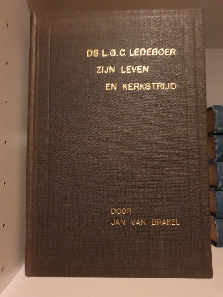 Ds. L.G.C. Ledeboer: Zijn leven en kerkstrijd, Boeken, Ophalen of Verzenden, Gelezen, Jan van Brakel, Christendom | Protestants