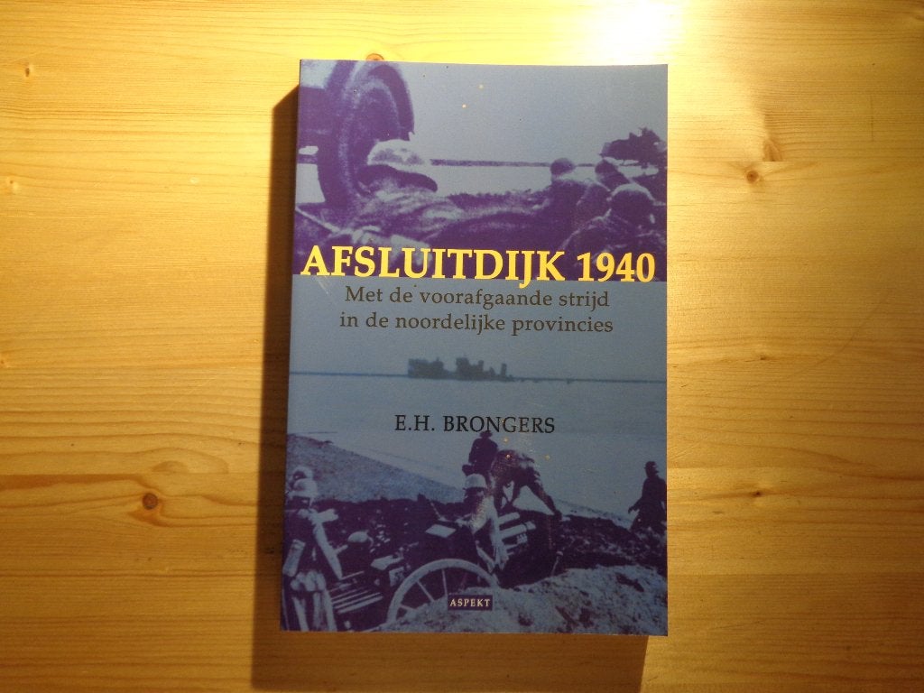 E.H. Brongers - Afsluitdijk 1940, Boeken, Oorlog en Militair, E.H. Brongers, Zo goed als nieuw, Landmacht, Ophalen