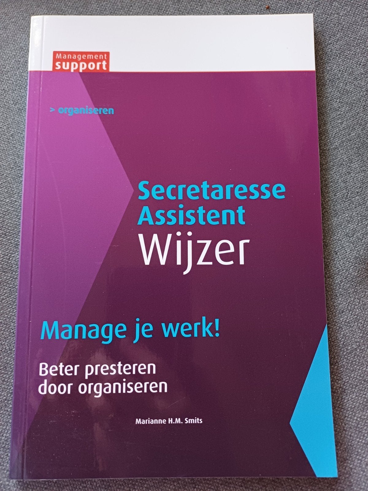 Secretaresse Assistent: Beter presteren door organise, Ophalen of Verzenden, Zo goed als nieuw, Marianne H.M. Smits
