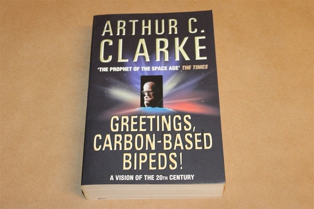 Greetings, Carbon-Based Bipeds! — Clarkes Visie de 20e Eeuw, Ophalen of Verzenden, Zo goed als nieuw