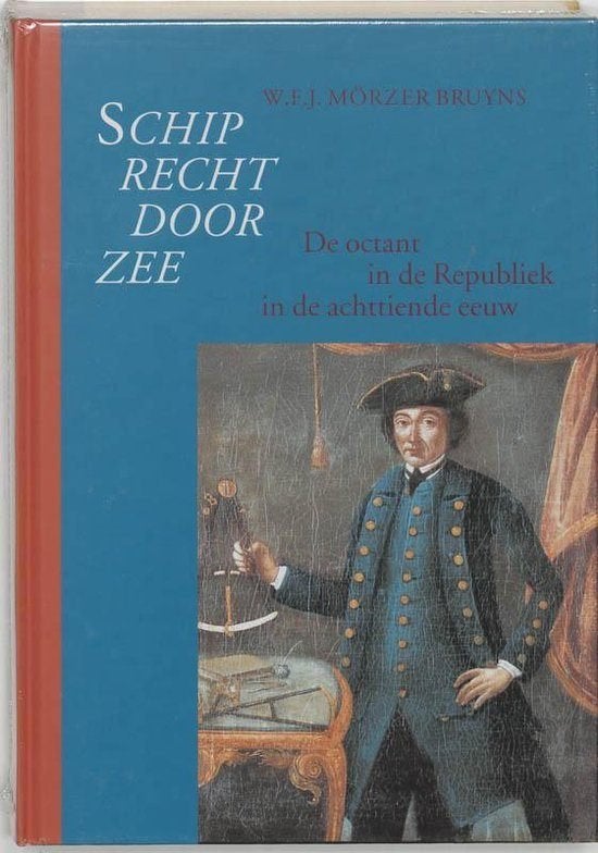 Schip recht door zee. De octant en sextant in Nederland in d, Boeken, Ophalen of Verzenden, 17e en 18e eeuw, Zo goed als nieuw