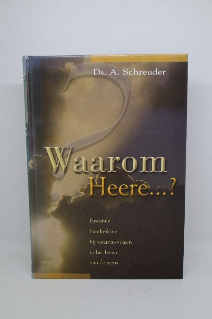Waarom Heere…? - A. Schreuder, Ophalen of Verzenden, Gelezen