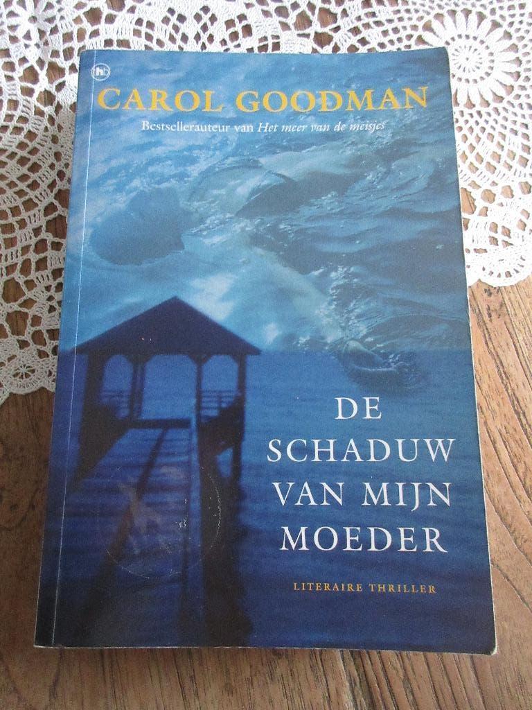 De schaduw van mijn moeder. Carol Goodman, Boeken, Ophalen of Verzenden, Gelezen