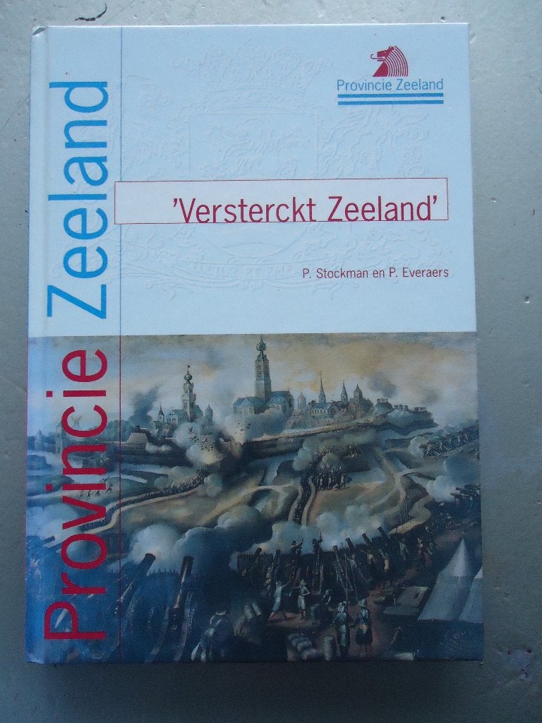 Versterckt Zeeland - Provincie Zeeland, Boeken, 20e eeuw of later, Ophalen of Verzenden, Zo goed als nieuw, P. Stockman en P. Everaers
