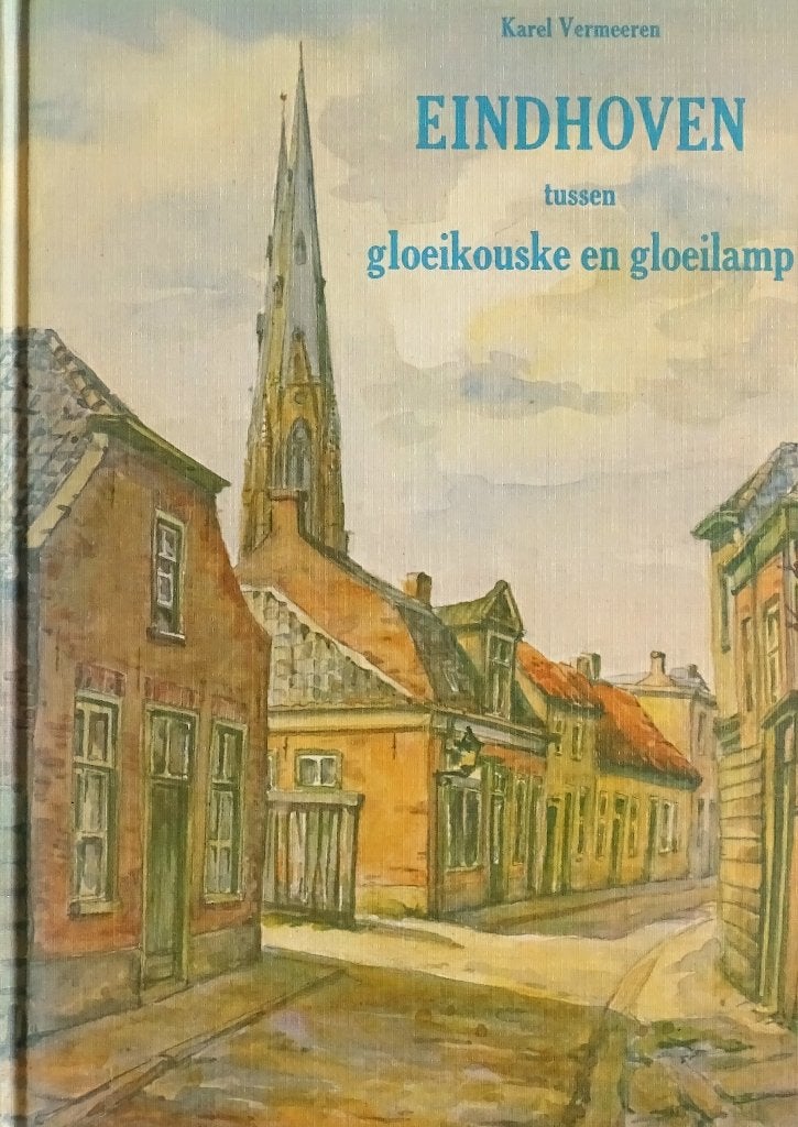 EINDHOVEN TUSSEN GLOEIKOUSKE en GLOEILAMP > KAREL VERMEEREN, 20e eeuw of later, Nieuw, Ophalen of Verzenden, Karel Vermeeren