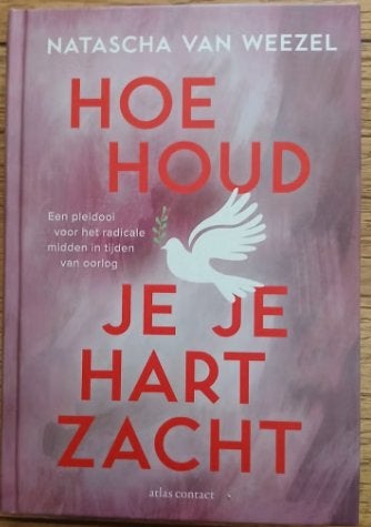 Hoe houd je je hart zacht Natascha van Weezel, Ophalen of Verzenden, Zo goed als nieuw
