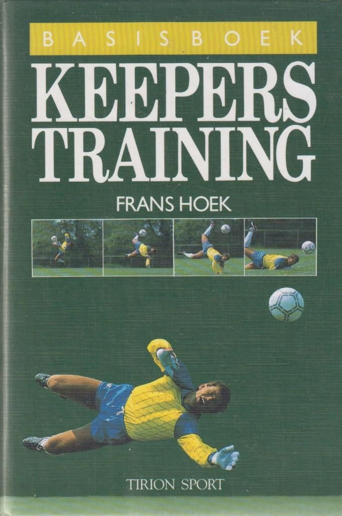 Keeperstraining : instructie, training, wedstrijd, Boeken, Gelezen, Verzenden, Frans Hoek, Balsport