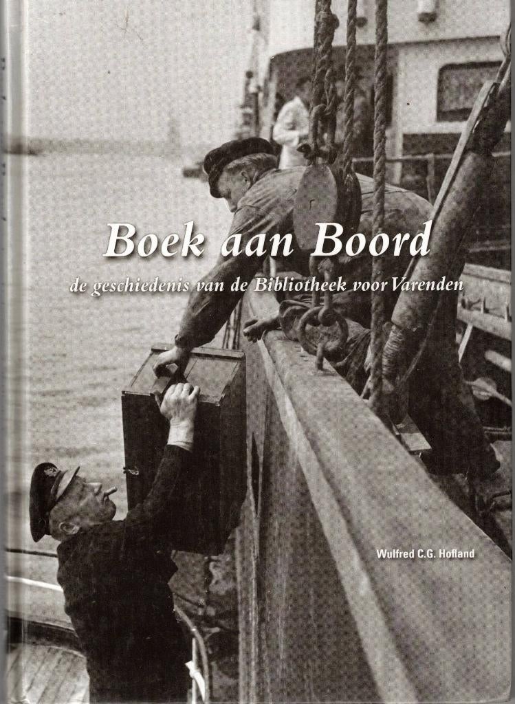 Boek aan boord. Geschiedenis Bibliotheek voor Varenden, Ophalen of Verzenden, Gelezen, Wulfred C.G. Hofland