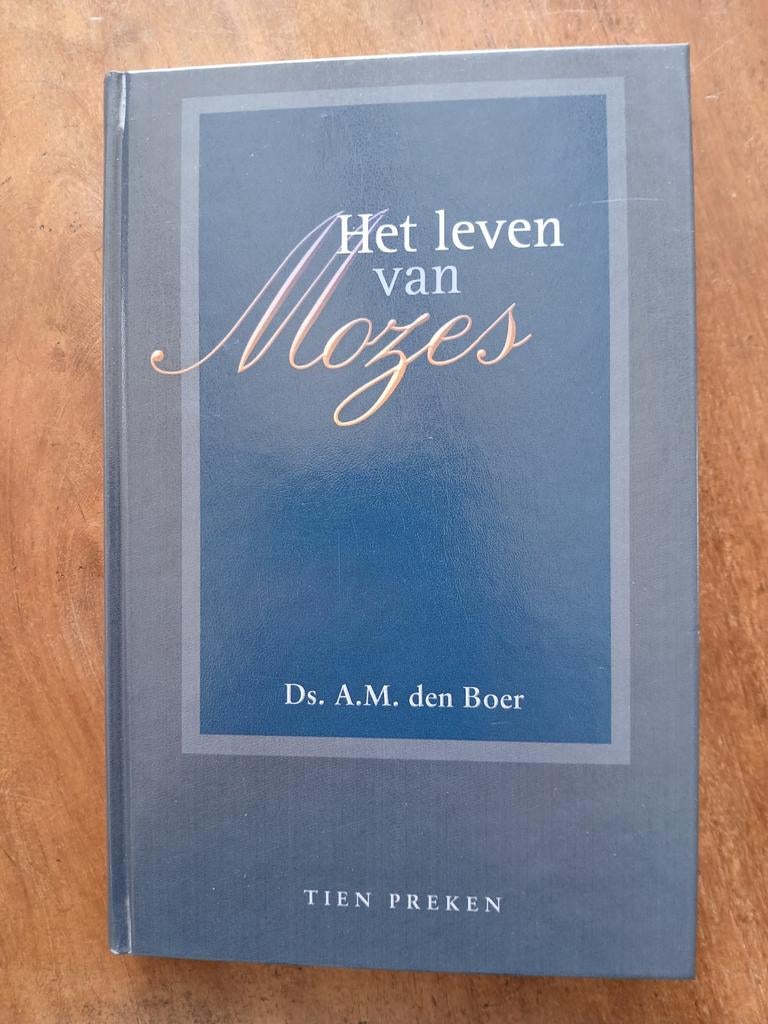 WD015 Het leven van Mozes - Ds. A.M. den Boer (Tien preken), Boeken, Godsdienst en Theologie, Gelezen, Christendom | Protestants
