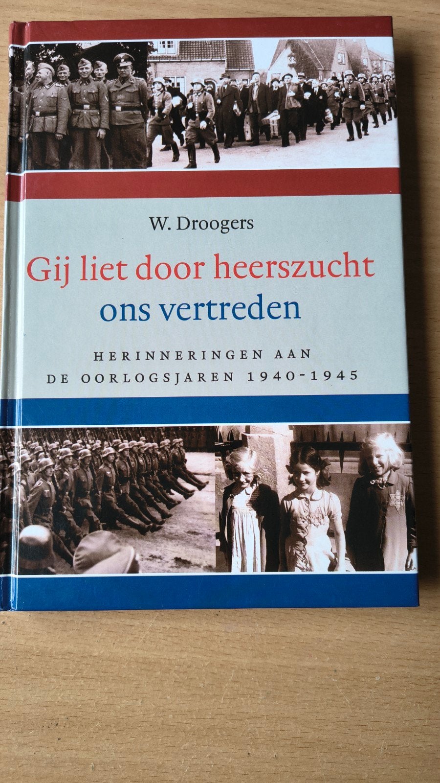 Gij liet door heerszucht ons vertreden. W Droogers, Boeken, Tweede Wereldoorlog, W Droogers, Ophalen of Verzenden, Zo goed als nieuw
