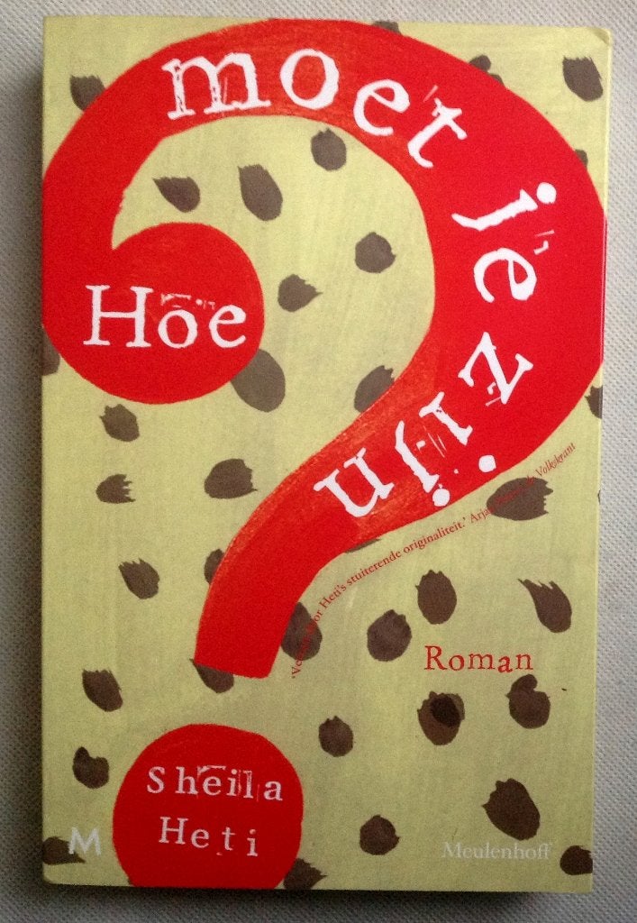 Hoe moet je zijn? Sheila Heti, Ophalen of Verzenden, Gelezen, Sheila Heti, Nederland