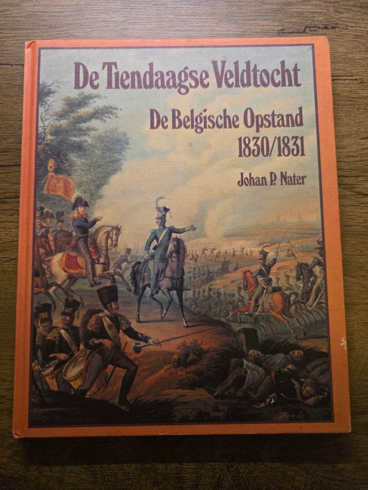 De Tiendaagse Veldtocht: De Belgische Opstand 1830/1831, Gelezen, 19e eeuw, Europa, Johan P. Nater