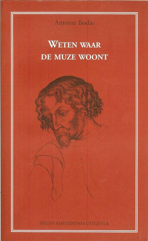 Weten waar de muze woont Auteur: Antoine Bodar HEUFF, Ophalen of Verzenden, Zo goed als nieuw