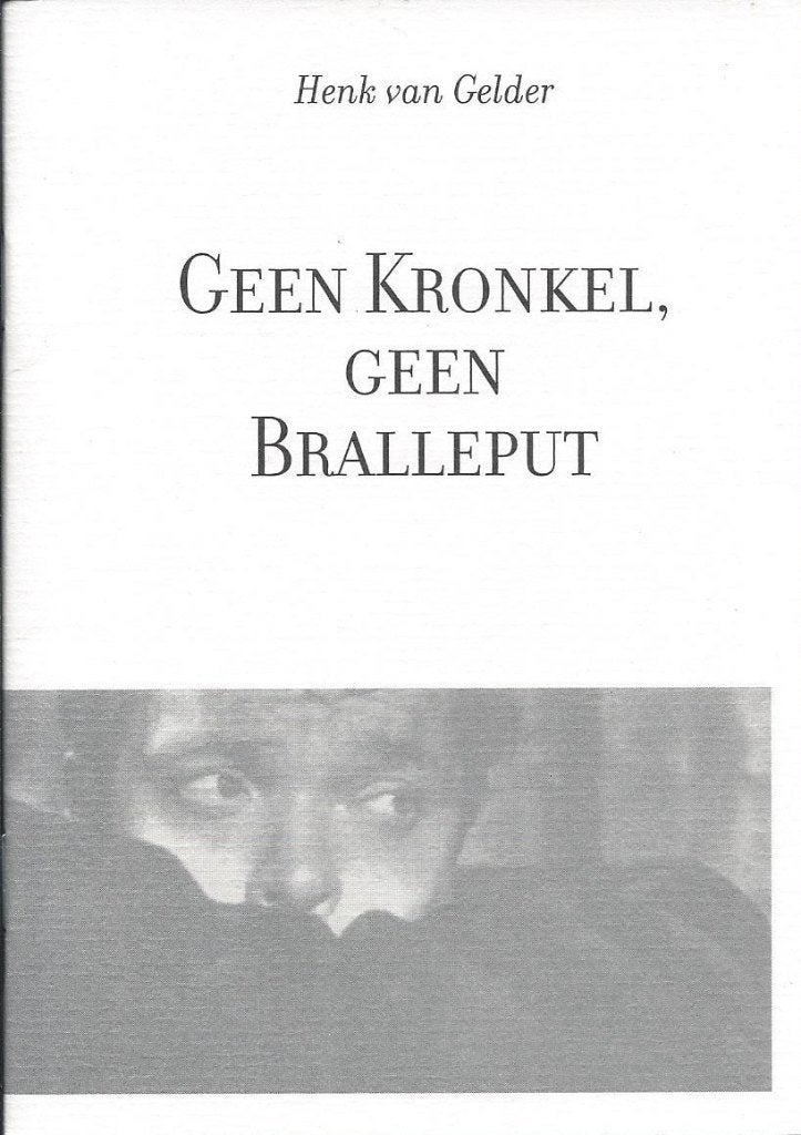 Henk van Gelder, Geen Kronkel, geen Bralleput., Boeken, Verzenden, Nieuw
