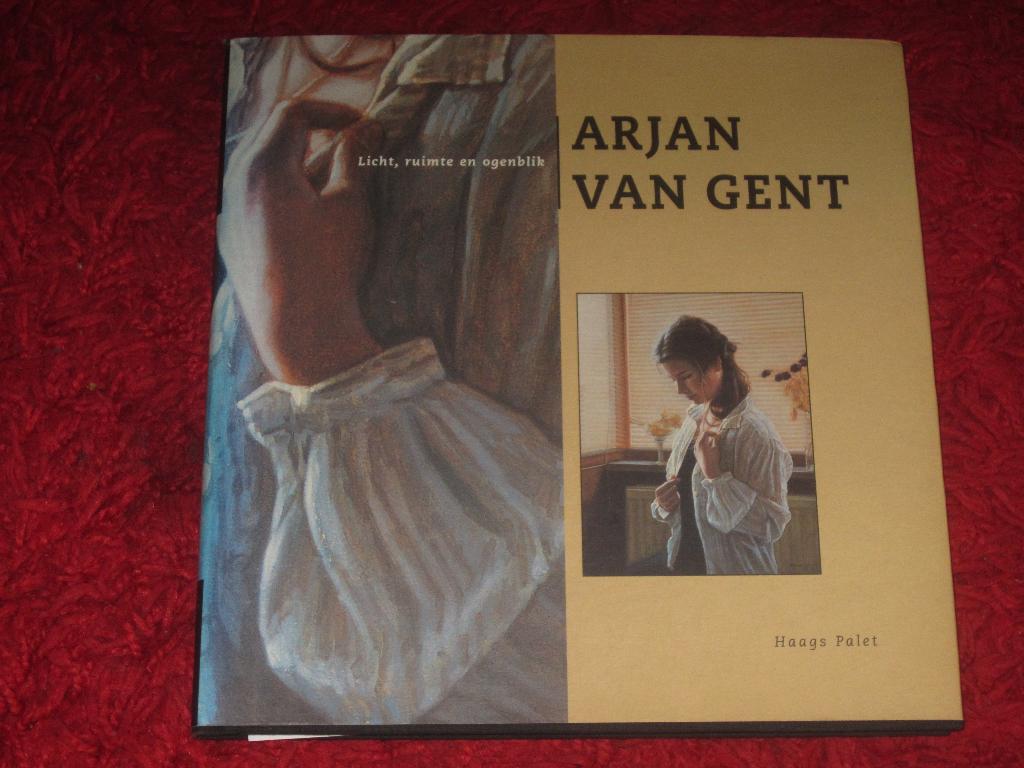 Arjan van Gent - Schilder van Licht, ruimte en ogenblik., Boeken, Kunst en Cultuur | Beeldend, Zo goed als nieuw, Schilder- en Tekenkunst
