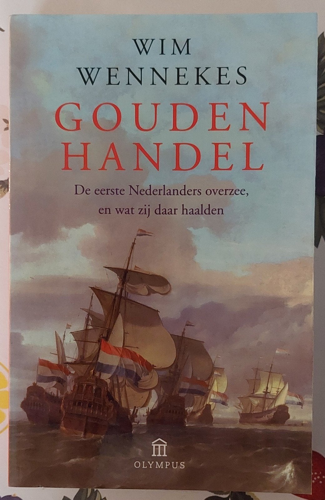 Gouden Handel: De eerste Nederlanders overzee, Gelezen, Overige gebieden, Wim Wennekes, Ophalen of Verzenden