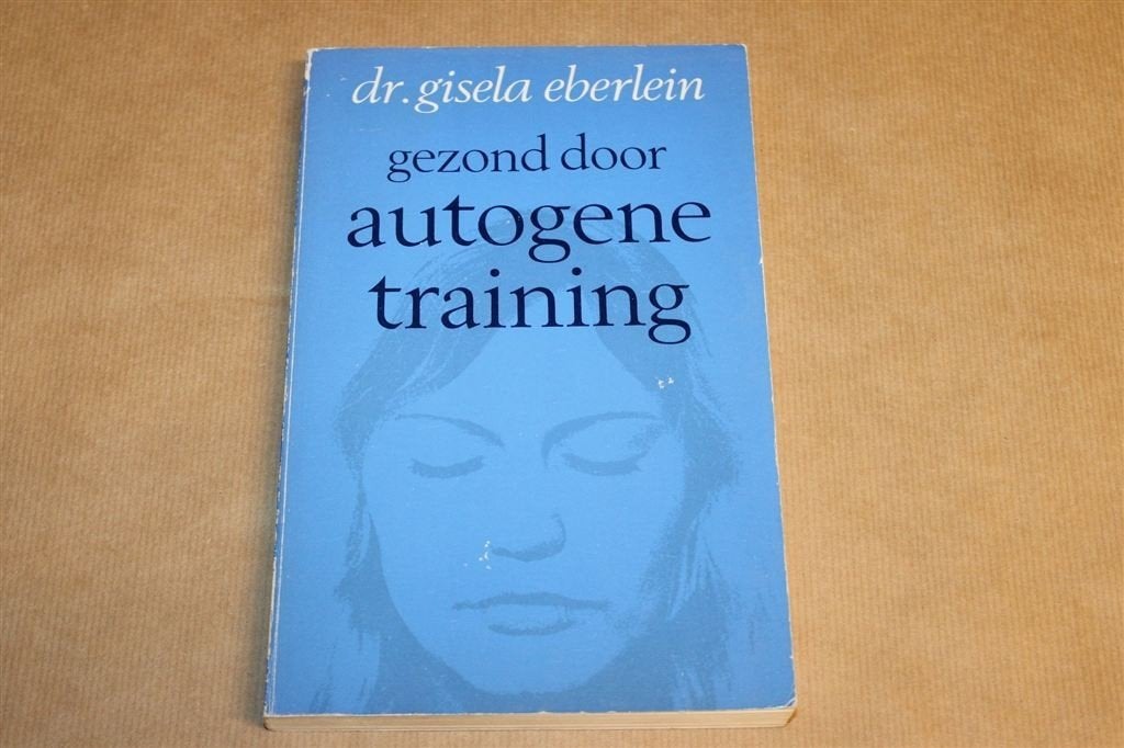 Gezond door Autogene Training — Eberlein 1975, Ophalen of Verzenden, Gelezen
