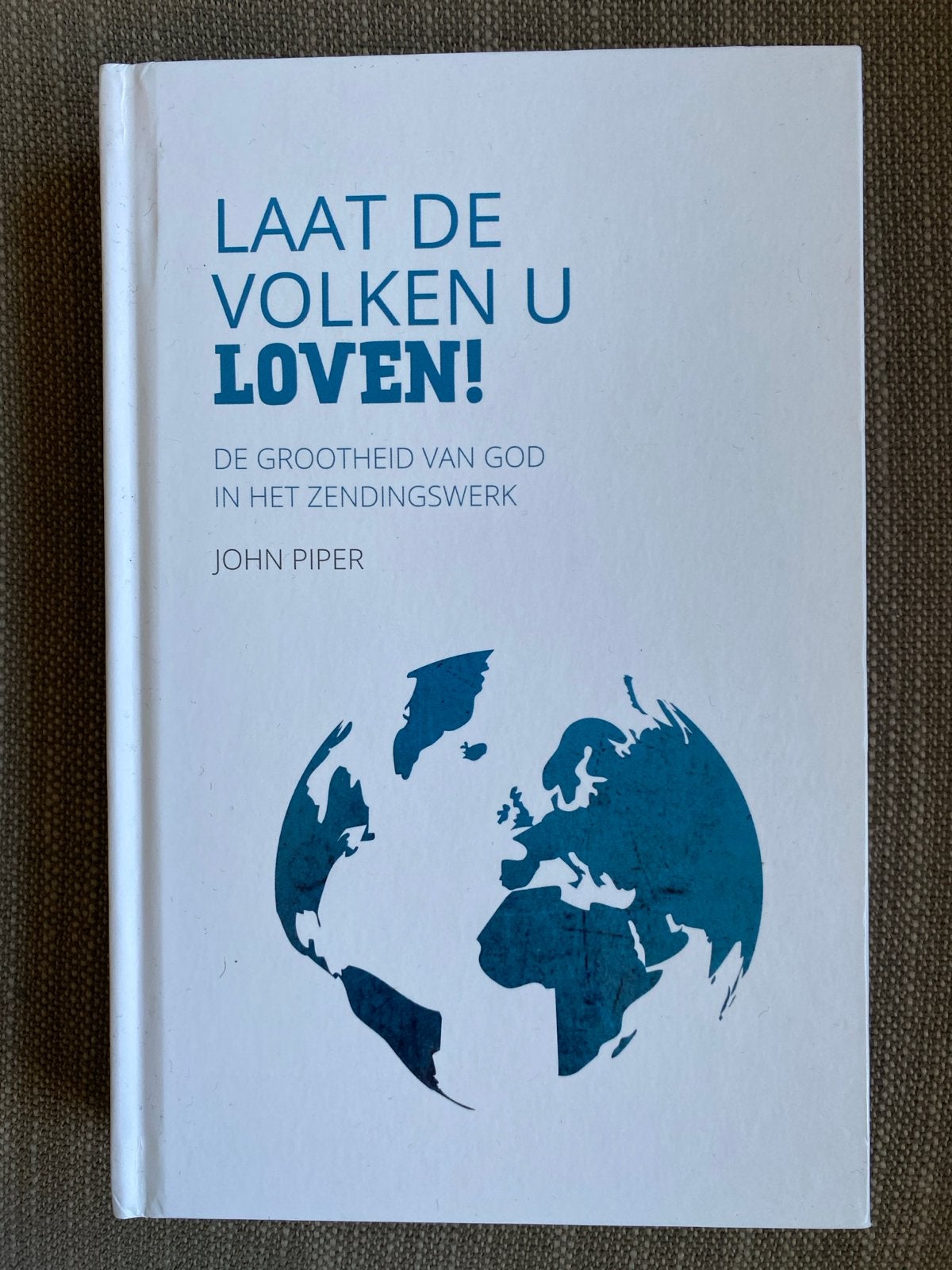 John Piper - Laat de volken U loven, Boeken, Christendom | Protestants, Ophalen of Verzenden, Zo goed als nieuw, John Piper