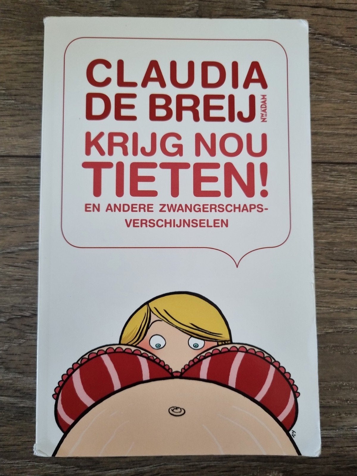 Boek : Krijg nou tieten -- Claudia de Breij, Ophalen of Verzenden, Gelezen, Zwangerschap en Bevalling, Claudia de Breij