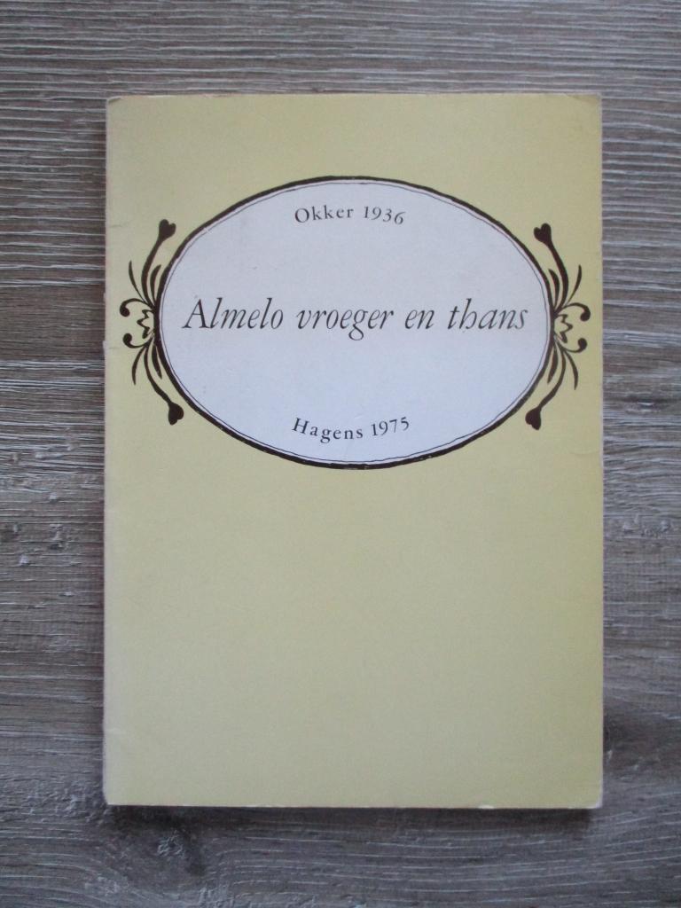 Almelo vroeger en thans  1936 1975 - Okker Hagens, Ophalen of Verzenden, Gelezen