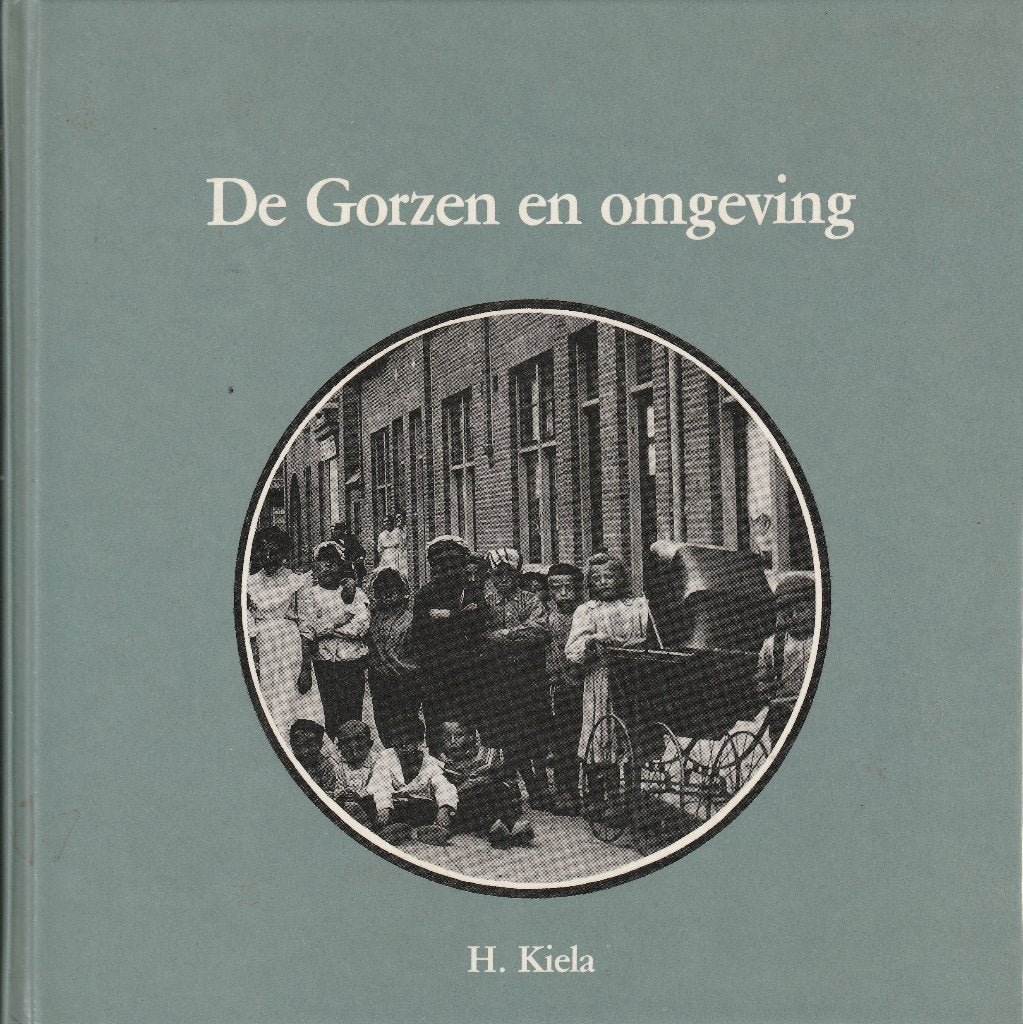 De Gorzen en omgeving - H. Kiela (Historisch boek), 20e eeuw of later, Ophalen of Verzenden, Zo goed als nieuw, H. Kiela