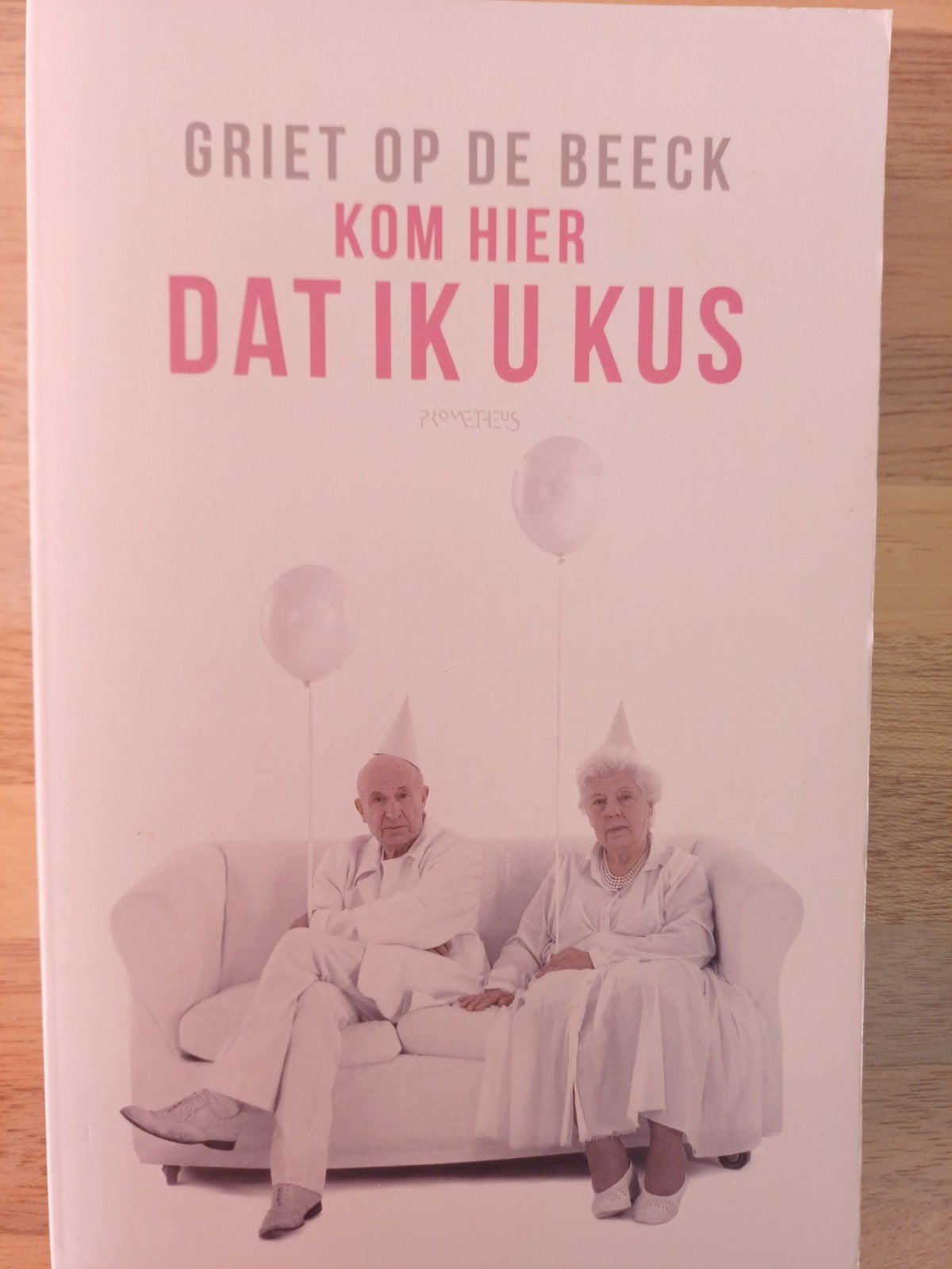 Griet Op de Beeck - Kom hier dat ik u kus, Ophalen of Verzenden, Zo goed als nieuw, Griet Op de Beeck