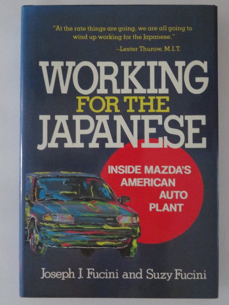 Working for the Japanese: Mazda - Joseph & Suzy Fucini, Joseph J. Fucini & Suzy Fucini, Mazda, Ophalen of Verzenden, Zo goed als nieuw