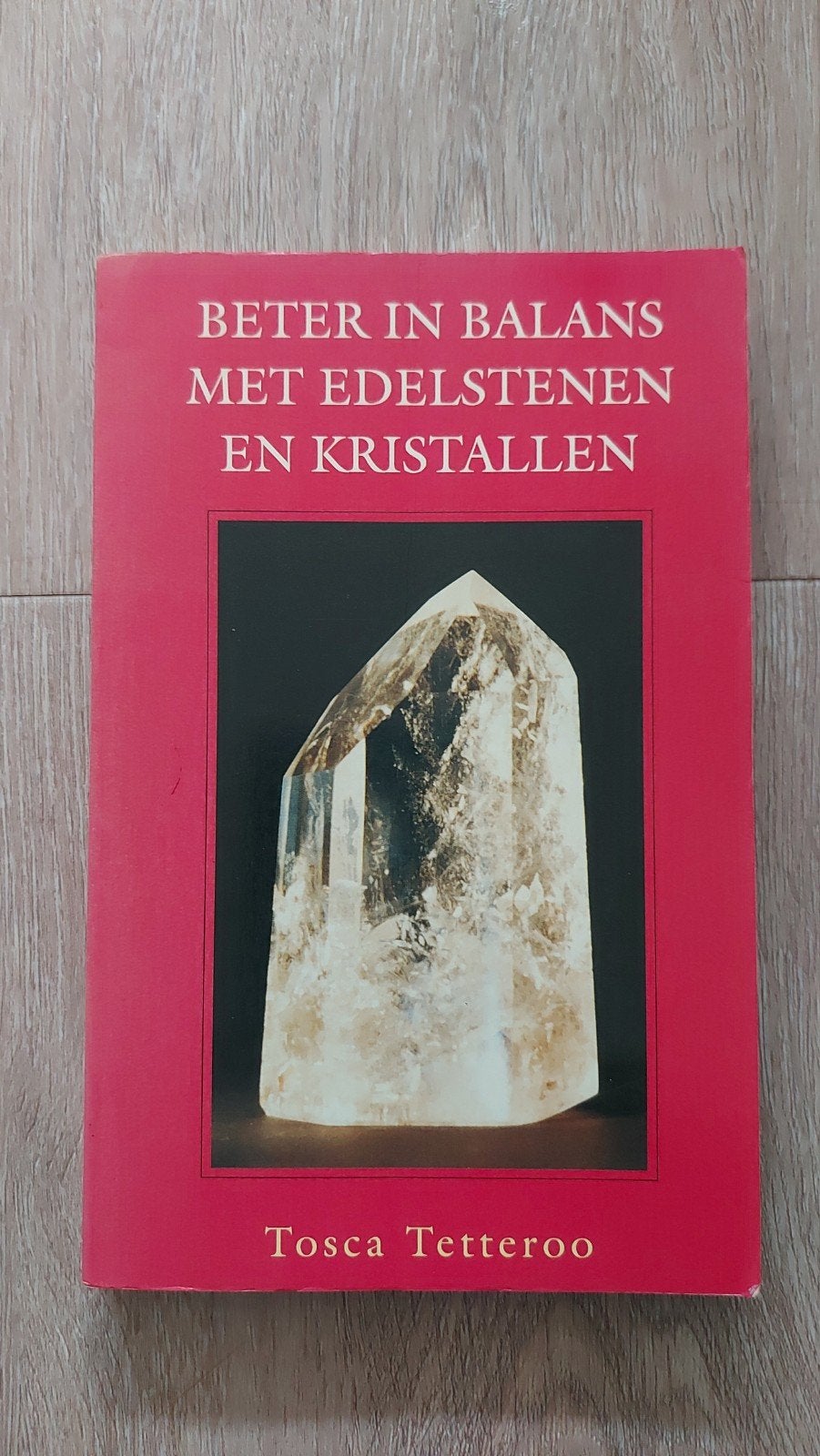 Beter in Balans met Edelstenen en Kristallen - Tosca Tettero, Boeken, Ophalen of Verzenden