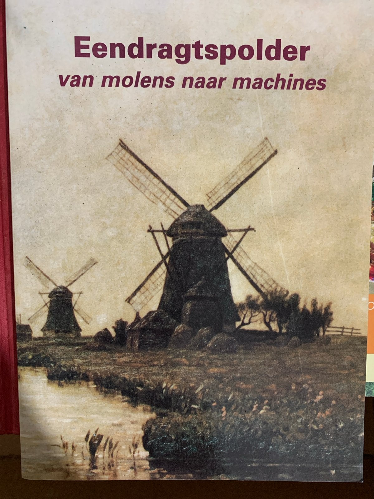 Eendragtspolder: Van Molens naar Machines, Boeken, Ophalen of Verzenden, 20e eeuw of later, Zo goed als nieuw