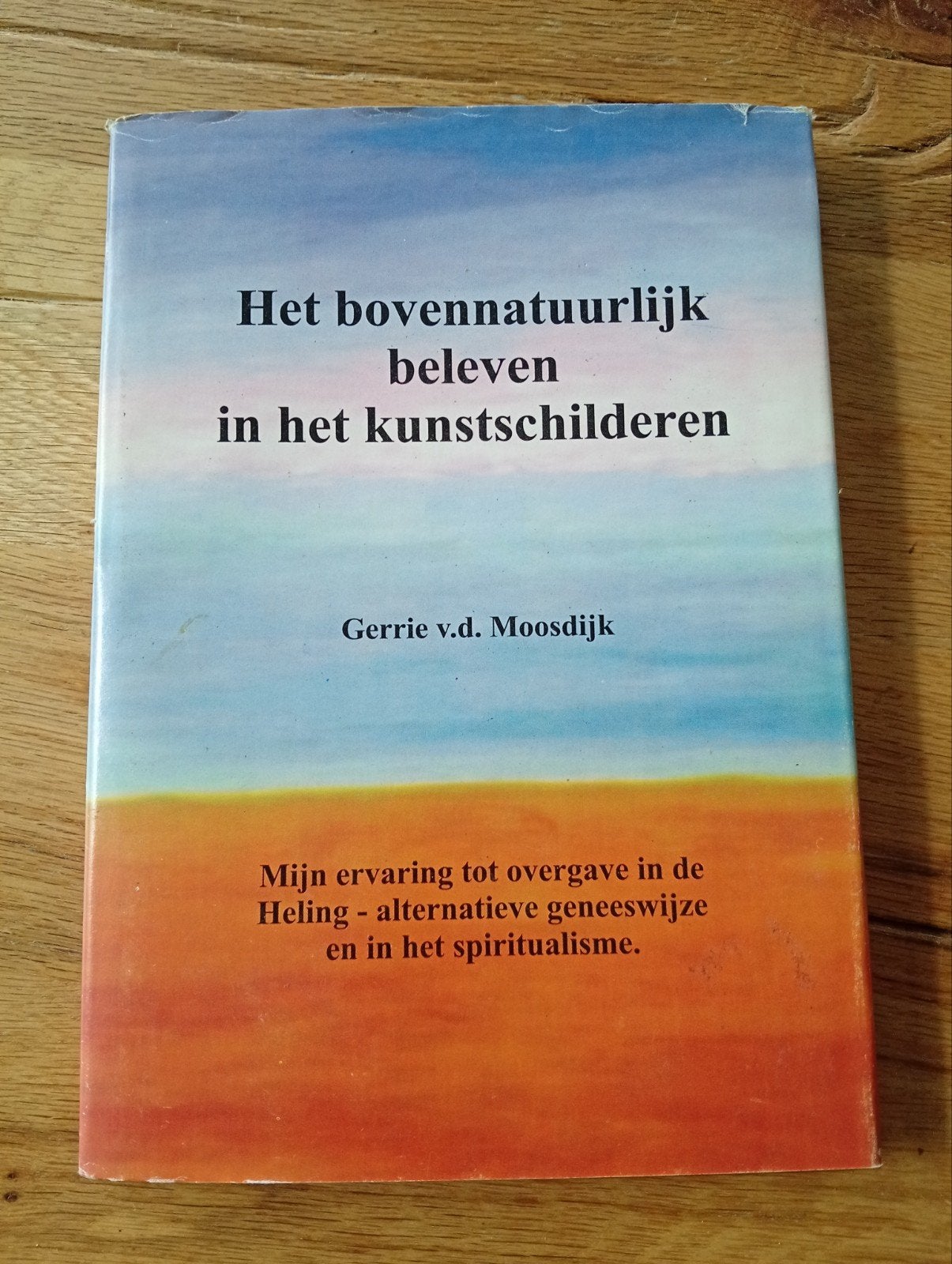 Het bovennatuurlijk beleven in het kunstschilderen, Gelezen, Achtergrond en Informatie, Spiritualiteit algemeen, Gerrie v.d. Moosdijk