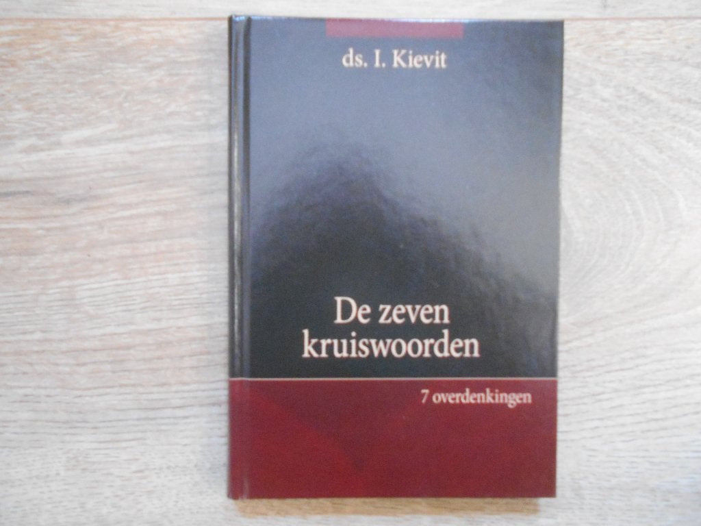 Ds. I. Kievit De zeven kruiswoorden, Ophalen of Verzenden, Zo goed als nieuw, Christendom | Protestants