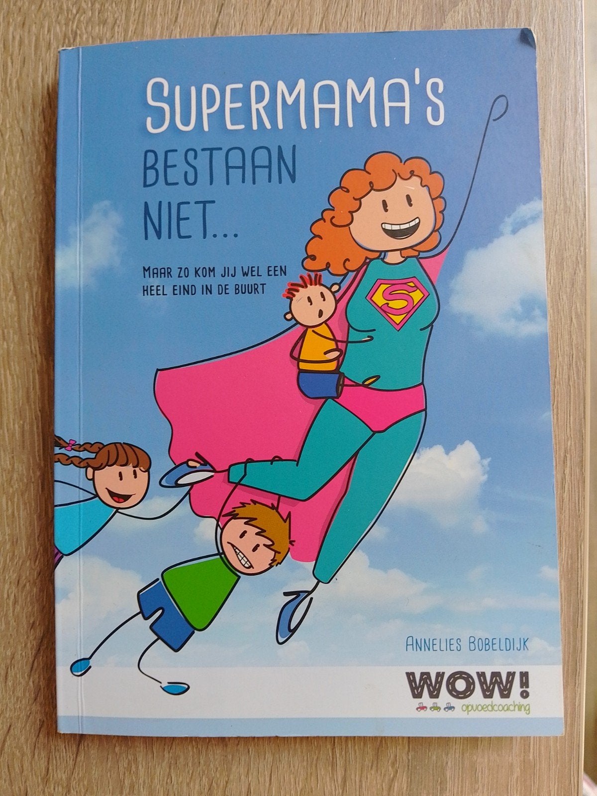 Supermama's Bestaan Niet - Annelies Bobeldijk, Boeken, Ophalen of Verzenden, Zo goed als nieuw, Opvoeding tot 6 jaar, Annelies Bobeldijk