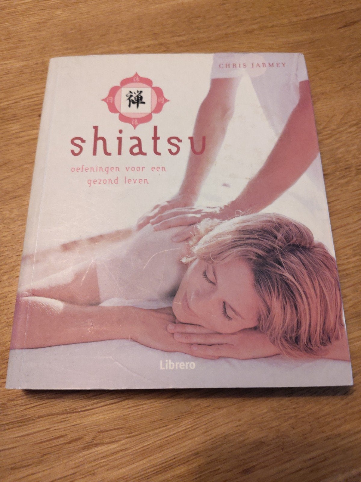 Shiatsu: Oefeningen voor een gezond leven - Chris Jarmey, Boeken, Meditatie of Yoga, Ophalen of Verzenden, Zo goed als nieuw, Instructieboek