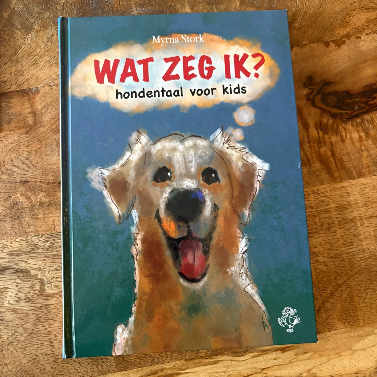 Wat Zeg Ik? Hondentaal voor Kids - Myrna Stork, Boeken, Ophalen, Zo goed als nieuw, Non-fictie