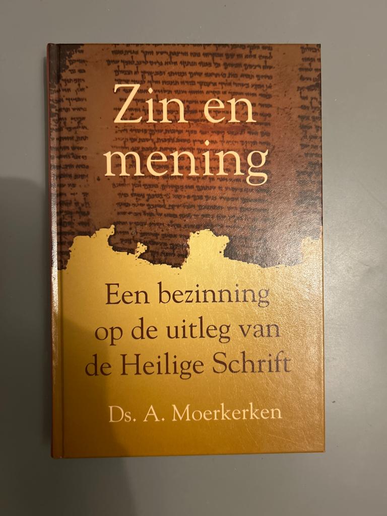 Zin en mening: Uitleg Heilige Schrift - Ds. A. Moerkerken, Boeken, Ophalen of Verzenden, Zo goed als nieuw, Christendom | Protestants