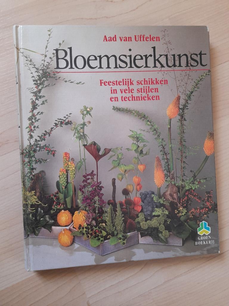 BLOEMSIERKUNST Aad van Uffelen Feestelijk schikken in vele, Boeken, Ophalen of Verzenden, Zo goed als nieuw, Tuinieren en Tuinplanten