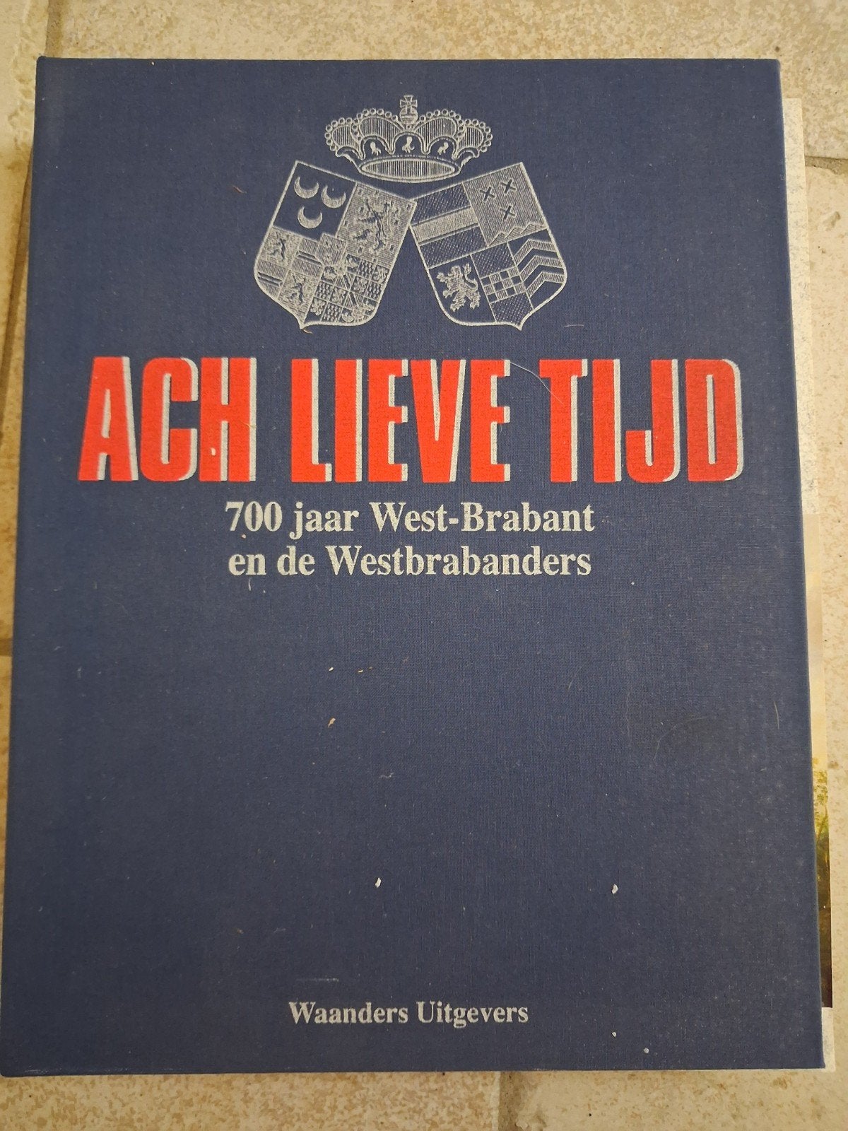 Ach Lieve Tijd: 700 jaar West-Brabant en de Westbrabanders, Boeken, Ophalen of Verzenden, 20e eeuw of later, Zo goed als nieuw