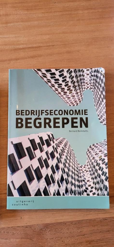 Bedrijfseconomie Begrepen - Nieuwstaat, Ophalen of Verzenden, Zo goed als nieuw, Economie en Marketing, Bernard Remmelts
