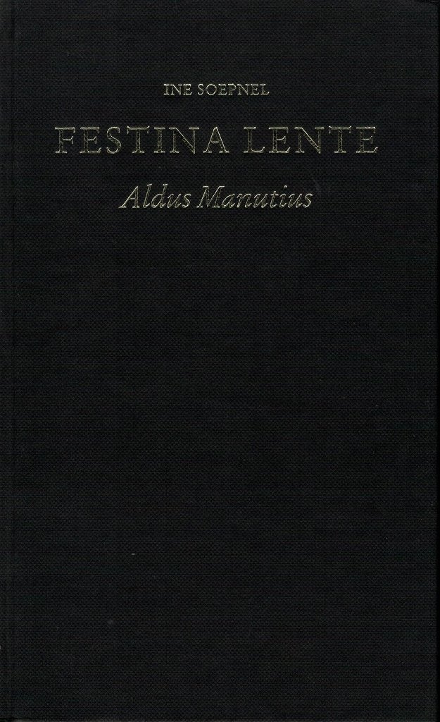 Ine Soepnel, Festina lente. Aldus Manutius dichter/uitgever., Verzenden, Zo goed als nieuw, Fotografen