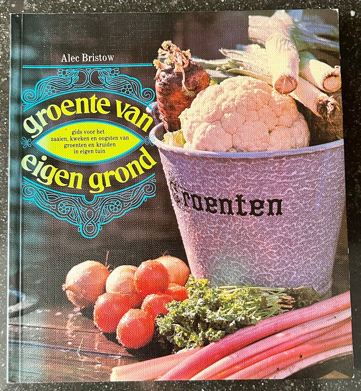 Alec Bristow - Groente van eigen grond, Alec Bristow, Moestuin, Ophalen of Verzenden, Zo goed als nieuw