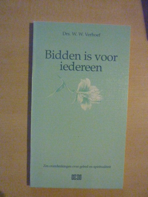 W. Verhoef - Bidden is voor iedereen, Ophalen of Verzenden, Zo goed als nieuw