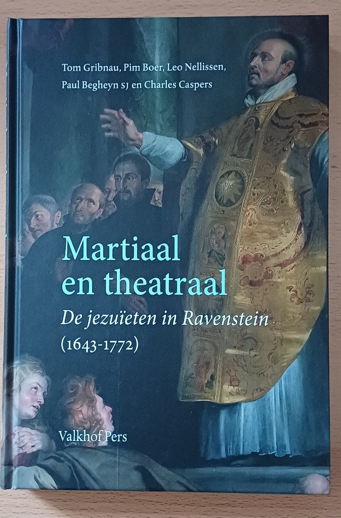 Martiaal en theatraal De Jezuïeten in Ravenstein 1643 - 1772, Boeken, Geschiedenis | Stad en Regio, Nieuw, 17e en 18e eeuw, Ophalen of Verzenden