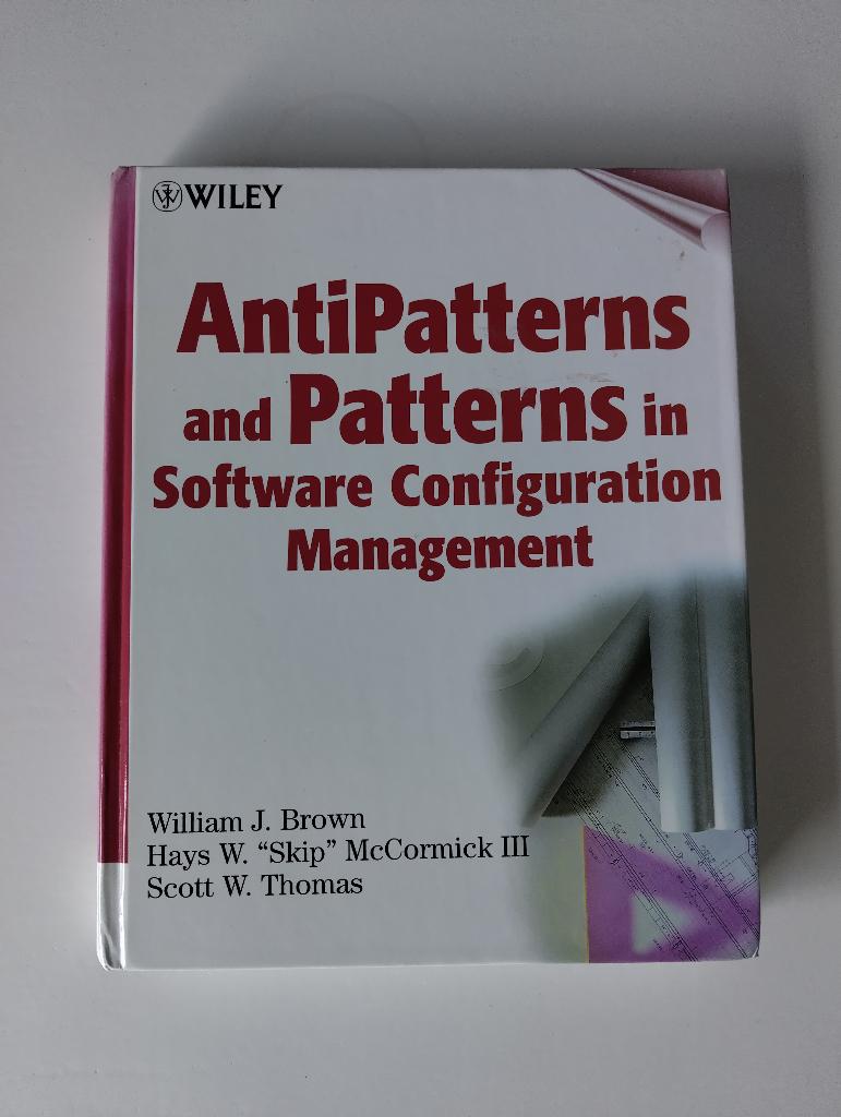 Anti-Patterns and Patterns in Software Configuration Mgt, Boeken, William J. Brown; Hays W. McCormick; Scott W. Thomas, Software