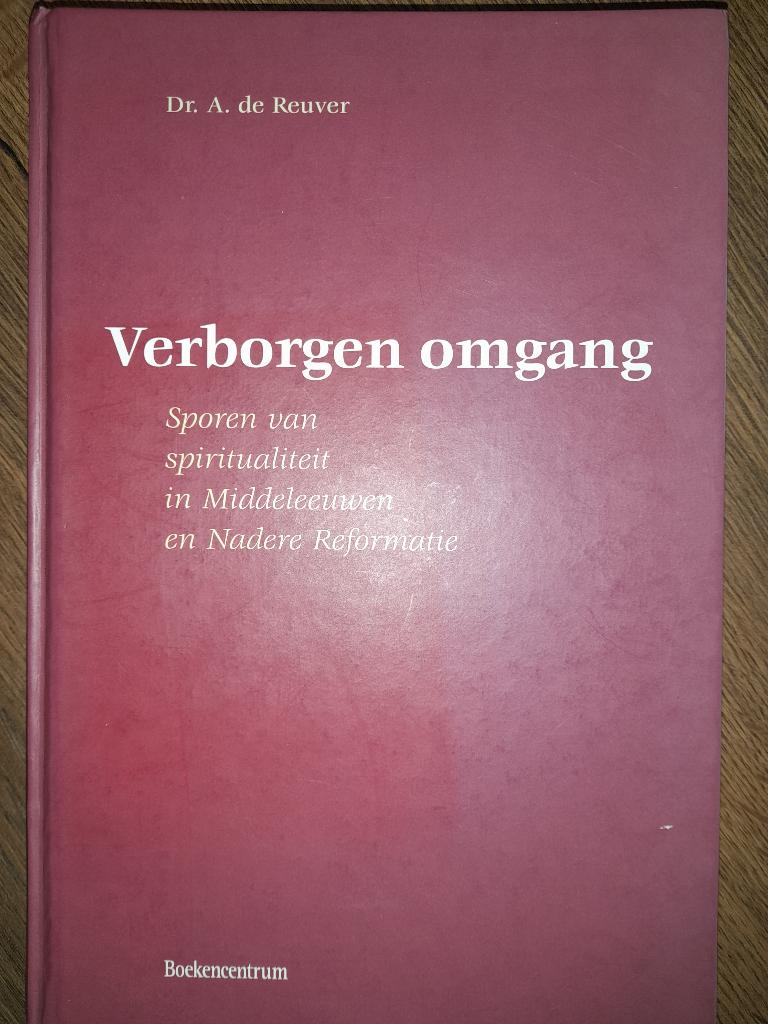 Verborgen omgang - Dr. A. de Reuver, Boeken, Ophalen of Verzenden, Gelezen, Christendom | Protestants