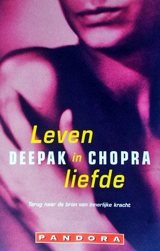 Deepak Chopra - Leven in liefde, Gelezen, Ophalen of Verzenden, Deepak Chopra, Spiritualiteit algemeen