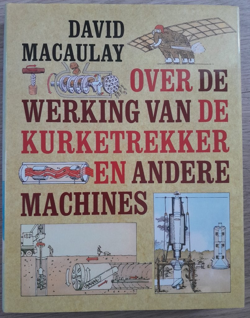 De werking van de kurketrekker en andere machines, Ophalen of Verzenden, Zo goed als nieuw, Werktuigbouwkunde, David Macaulay