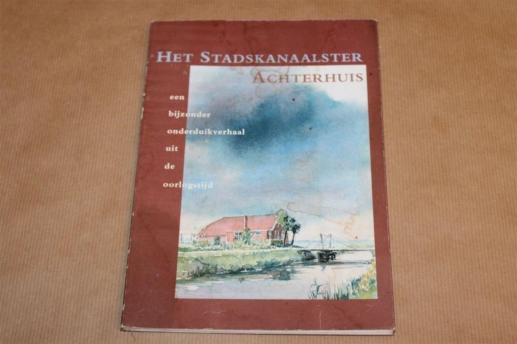 Het Stadskanaalster Achterhuis —Onderduikverhaal Oorlogstijd, Ophalen of Verzenden, Gelezen