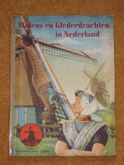 Molens en Klederdrachten in Nederland (1949)Tieleman Leiden, Ophalen of Verzenden, Gelezen, Prentenboek